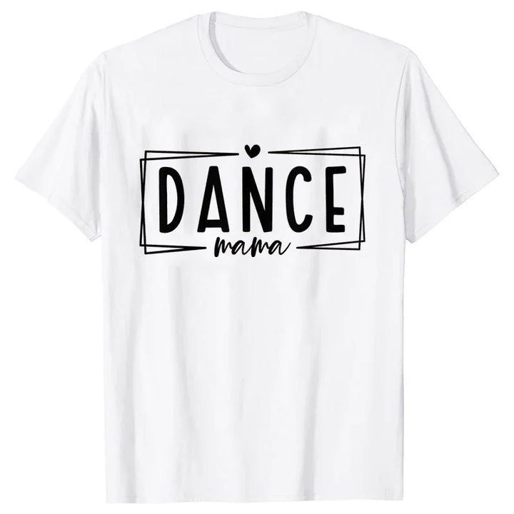 Fashion T-Shirt Women Dance Mom